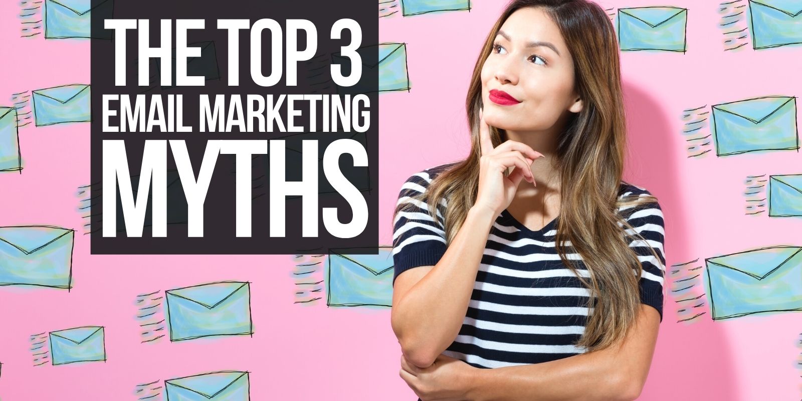 Top 3 Email Marketing Myths